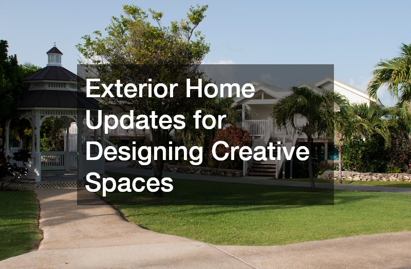 Exterior Home Updates for Designing Creative Spaces