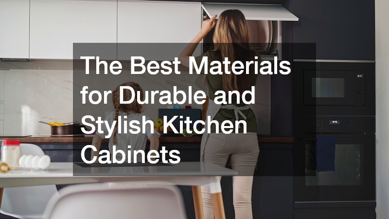 The Best Materials for Durable and Stylish Kitchen Cabinets