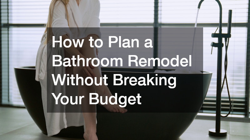 How to Plan a Bathroom Remodel Without Breaking Your Budget