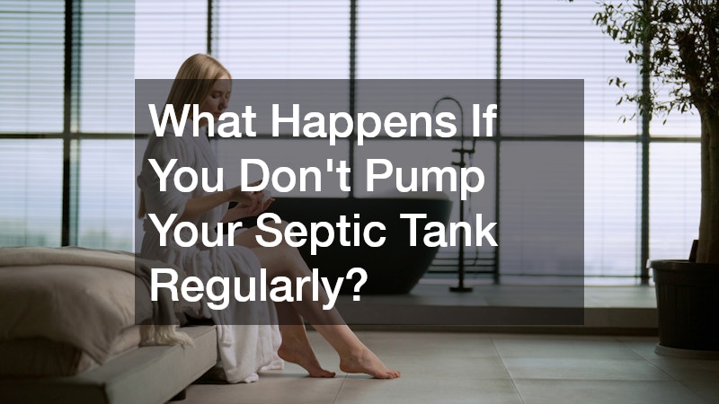 What Happens If You Dont Pump Your Septic Tank Regularly?
