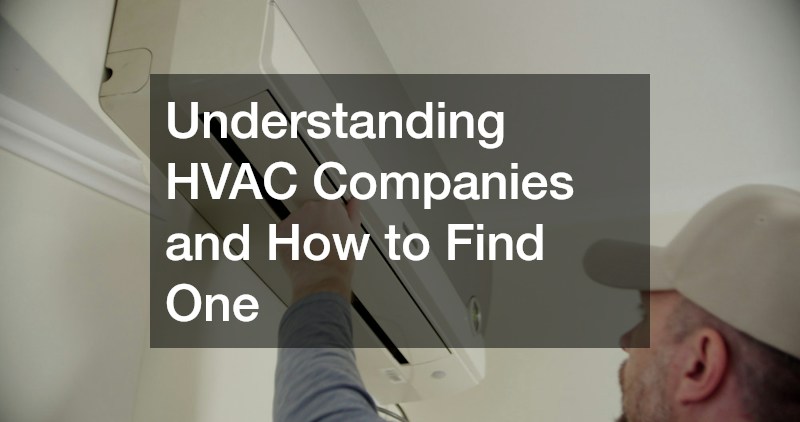 Understanding HVAC Companies and How to Find One